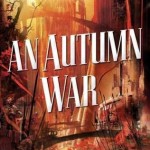 Exclusive – An Autumn War by Daniel Abraham (Chapter Excerpt)