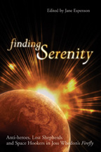 Book Review – Finding Serenity: Anti-Heroes, Lost Shepherds, and Space Hookers in Joss Whedon’s Firefly