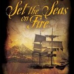 Book Review – Set the Seas on Fire