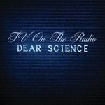 Other Side of the Tracks 11/12/2008: TV On The Radio Dear Science Review