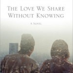 Book Review – The Love We Share Without Knowing